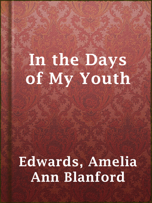 Title details for In the Days of My Youth by Amelia Ann Blanford Edwards - Available